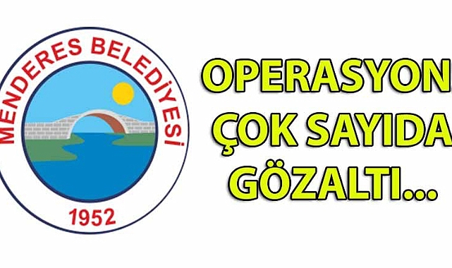 İzmir’de CHP'li Menderes Belediyesi’ne operasyon