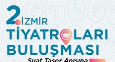 2. İzmir Tiyatroları Buluşması başlıyor