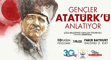 Çiğlili gençler Atatürk’ü anlatıyor