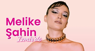 Melike Şahin, 20 haziran’da İzmir Kültürpark Açıkhava Sahnesi’nde!